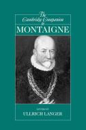 The Cambridge Companion to Montaigne edito da Cambridge University Press
