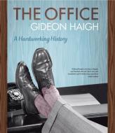 The Office: A Hardworking History di Gideon Haigh edito da Melbourne University
