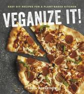 Veganize It!: Easy DIY Recipes for a Plant-Based Kitchen di Robin Robertson edito da Houghton Mifflin