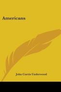 Americans di John Curtis Underwood edito da Kessinger Publishing