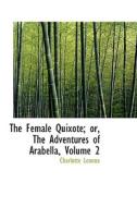 The Female Quixote; Or, The Adventures Of Arabella, Volume 2 di Charlotte Lennox edito da Bibliolife