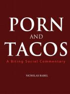 Porn and Tacos di Nicholas Babel edito da Lulu.com