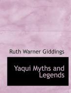 Yaqui Myths And Legends di Ruth Warner Giddings edito da Bibliolife