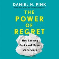 The Power Of Regret di Daniel H. Pink edito da Random House USA Inc