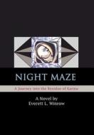 Night Maze: A Journey Into the Residue of Karma di Everett L. Winrow edito da AUTHORHOUSE