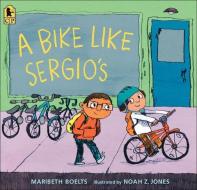 A Bike Like Sergio's di Maribeth Boelts edito da TURTLEBACK BOOKS