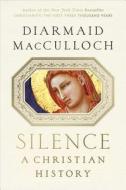 Silence: A Christian History di Diarmaid MacCulloch edito da Viking