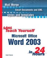 Sams Teach Yourself Microsoft Office Word 2003 in 24 Hours di Heidi Steele edito da SAMS