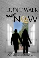 Don't Walk Out Now di Melissa Bratcher edito da LIGHTNING SOURCE INC