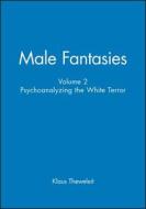 Male Fantasies, Volume 2 di Klaus Theweleit edito da Polity Press