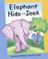 Elephant Hide And Seek di Roselyne Bernabeu, Rosemary Billam edito da Hachette Children\'s Books