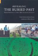 Revealing the Buried Past di John Gater edito da The History Press
