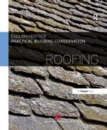 Practical Building Conservation: Roofing di Historic England edito da Taylor & Francis Ltd