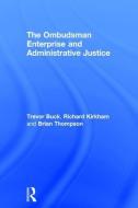 The Ombudsman Enterprise and Administrative Justice di Dr. Richard Kirkham, Professor Trevor Buck, Brian Thompson edito da Taylor & Francis Ltd