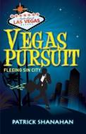 Vegas Pursuit (Fleeing Sin City) di Patrick Shanahan edito da LEGEND PR LTD