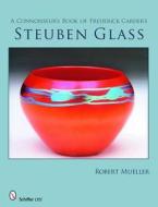 Connoisseur\'s Book Of Frederick Carder\'s Steuben Glass di Robert Mueller edito da Schiffer Publishing Ltd