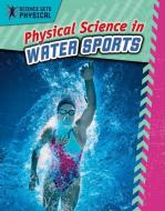 Physical Science in Water Sports di Enzo George edito da CRABTREE PUB