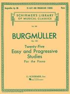 Twenty-Five Easy and Progressive Studies for the Piano, Op. 100: Schirmer Library of Classics Volume 500 Piano Solo di Burgmller Friedrich edito da G SCHIRMER