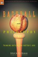 Baseball and Philosophy: Thinking Outside the Batter's Box edito da OPEN COURT