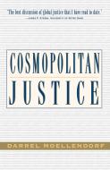 Cosmopolitan Justice di Darrel Moellendorf edito da Routledge