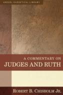 A Commentary on Judges and Ruth di Robert B Chisholm edito da Kregel Publications,U.S.