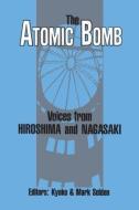 The Atomic Bomb: Voices from Hiroshima and Nagasaki di Kyoko Iriye Selden, Mark Selden edito da Taylor & Francis Inc