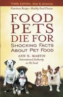 Food Pets Die for: Shocking Facts about Pet Food di Ann N. Martin edito da NEW SAGE PR
