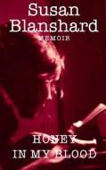 Memoir: Honey in My Blood di Susan Blanshard edito da Page Addie Press