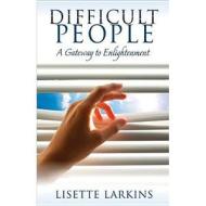 Difficult People: A Gateway to Enlightenment di Lisette Larkins edito da RAINBOW RIDGE