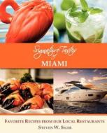 Signature Tastes Of Miami di Steven W Siler edito da Signature Tastes