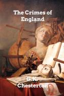 The Crimes Of England di G K Chesterton edito da Blurb