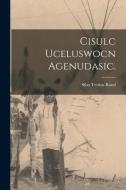 Cisulc Uceluswocn Agenudasic. di Silas Tertius Rand edito da LIGHTNING SOURCE INC