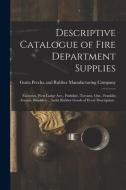 DESCRIPTIVE CATALOGUE OF FIRE DEPARTMENT di GUTTA PERCHA AND RUB edito da LIGHTNING SOURCE UK LTD