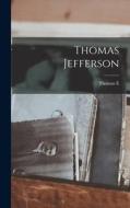 Thomas Jefferson di Thomas E. Watson edito da LEGARE STREET PR