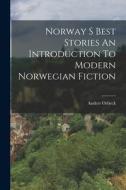 Norway S Best Stories An Introduction To Modern Norwegian Fiction di Anders Orbeck edito da LEGARE STREET PR