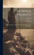 The Minor Prophets: Nahum, Habakkuk, Zephaniah, Haggai, Zechariah, Malachi: Introductions; Volume 34 di S. R. Driver edito da LEGARE STREET PR