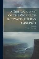 A Bibliography of the Works of Rudyard Kipling (1881-1921) di E. W. Martindell edito da LEGARE STREET PR