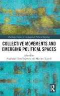 Collective Movements And Emerging Political Spaces edito da Taylor & Francis Ltd