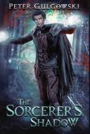 The Sorcerer's Shadow di Peter Gulgowski edito da LIGHTNING SOURCE INC