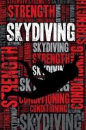 Skydiving Strength and Conditioning Log: Skydiving Workout Journal and Training Log and Diary for Skydiver and Instructo di Elegant Notebooks edito da INDEPENDENTLY PUBLISHED
