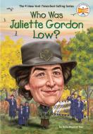 Who Was Juliette Gordon Low? di Dana Meachen Rau, Who Hq edito da PENGUIN WORKSHOP