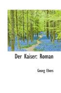 Der Kaiser di Georg Ebers edito da Bibliolife