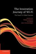 The Innovation Journey of Wi-Fi di Wolter Lemstra, Vic Hayes, John Groenewegen edito da Cambridge University Press