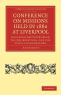 Conference on Missions Held in 1860 at Liverpool di Anonymous edito da Cambridge University Press