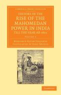 History of the Rise of the Mahomedan Power in India, Till the Year Ad 1612 - Volume 3 di Mahomed Kasim Ferishta edito da Cambridge University Press