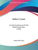Halley's Comet: An Evening Discourse to the British Association (1910) di Herbert Hall Turner edito da Kessinger Publishing