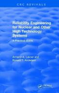 Reliability Engineering for Nuclear and Other High Technology Systems (1985) di A.A. Lakner, R.T. Anderson edito da Taylor & Francis Ltd