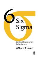 Six Sigma di William Truscott edito da Taylor & Francis Ltd