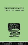 The Psychoanalytic Theory of Neurosis di Otto Fenichel edito da ROUTLEDGE