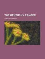 The Kentucky Ranger di Edward T. Curnick edito da Rarebooksclub.com